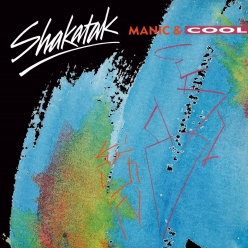 Shakatak - Manic and Cool